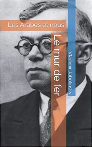 Couverture de Le Mur de Fer : Les Arabes et nous